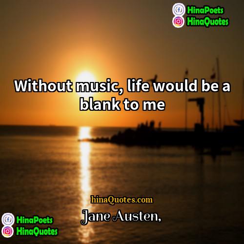 Jane Austen Quotes | Without music, life would be a blank